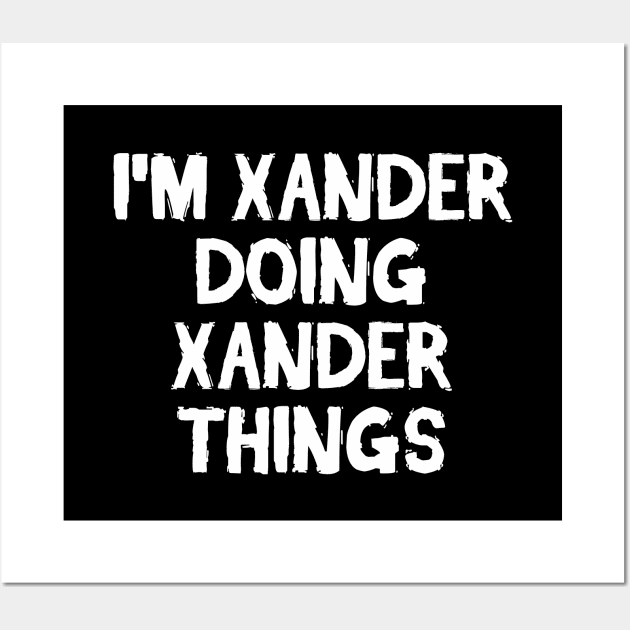 I'm Xander doing Xander things Wall Art by hoopoe